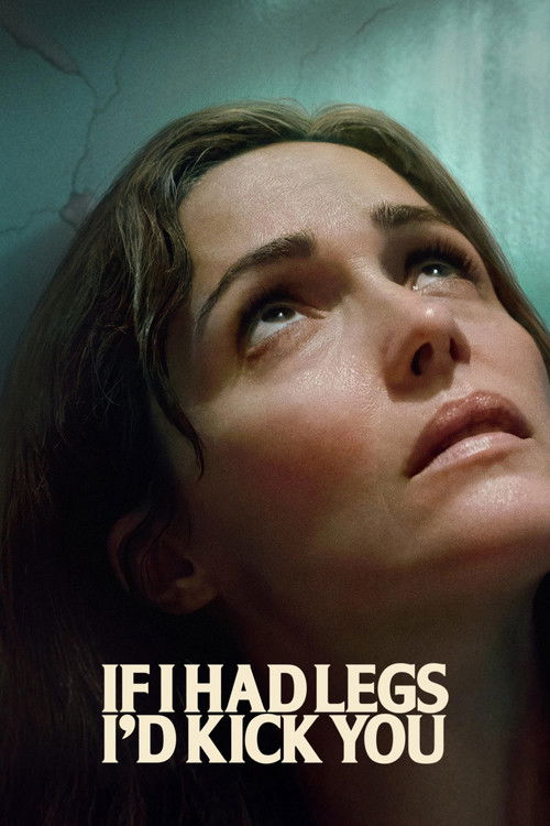 If I Had Legs I’d Kick You Poster