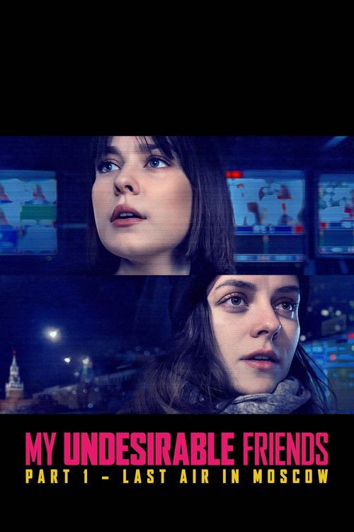 My Undesirable Friends: Part I – Last Air in Moscow
